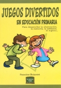 Juegos divertidos en educacin primaria. Para desarrollar la observacin, la memoria, la reflexin, el ingenio...