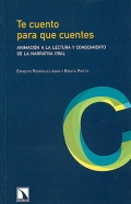 Te cuento para que cuentes. Animacin a la lectura y conocimiento de la narrativa oral.