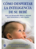 Como despertar inteligencia de su bebe. Para un desarrollo fsico y mental ms armonioso y ms rpido