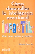 Cmo desarrollar la inteligencia emocional Infantil. Gua para padres y maestros.