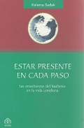 Estar presente en cada paso. Las enseanzas del budismo en la vida cotidiana.