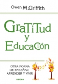 Gratitud y Educacin. Otra forma de ensear, aprender y vivir