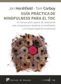 Gua prctica de mindfulness para el TOC. Un manual para superar las obsesiones y las compulsiones mediante el mindfulness y la terapia cognitivo conductual