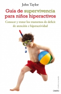 Gua de supervivencia para nios hiperactivos. Conocer y tratar los trastornos de dficit de atencin e hiperactividad.