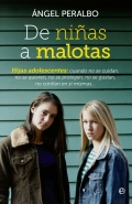 De nias a malotas. Hijas adolescentes, cuando no se cuidan, no se quieren, no se protegen, no se gustan, no confan en si mismas