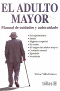 El adulto mayor. Manual de cuidados y autocuidado.