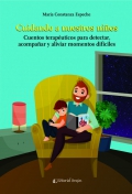 Cuidando a nuestros nios. Cuentos teraputicos para detectar, acompaar y aliviar momentos difciles