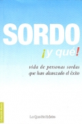 Sordo. Y qu!. Vida de personas sordas que han alcanzado el xito.