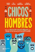 De chicos a hombres. Gua de educacin sexual integral para trabajar con los varones en la escuela y la familia