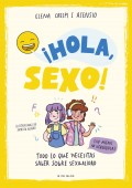 Hola, sexo! Todo lo que necesitas saber sobre sexualidad sin miedos ni vergenzas