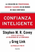 Confianza inteligente. La creacin de prosperidad, energa y alegra en un mundo de baja confianza