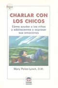 Charlar con los chicos. Cmo ayudar a los nios y adolescentes a expresar sus emociones.