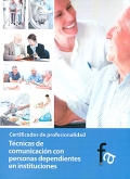 Tcnicas de comunicacin con personas dependientes en instituciones. Certificados de profesionalidad.