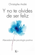 Y no te olvides de ser feliz. Abecedario de psicologa positiva