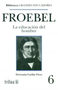 Froebel. La educaci�n del hombre.