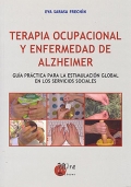 Terapia ocupacional y enfermedad de alzheimer. Gua prctica para la estimulacin global en los servicios sociales.