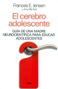 El cerebro adolescente. Gua de una madre neurocientfica para educar adolescentes.
