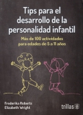 Tips para el desarrollo de la personalidad infantil. Ms de 100 actividades para edades de 5 a 11 aos