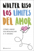 Los lmites del amor. Cmo amar sin renunciar a ti mismo