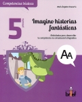 Imagino historias fantsticas. Actividades para desarrollar la competencia en comnunicacin lingstica ( 5 de Primaria )