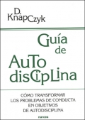 Gua de autodisciplina. Cmo transformar los problemas de conducta en objetivos de autodisciplina.