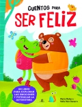 Cuentos para ser feliz. Un libro para explorar las emociones y potenciar la autoestima