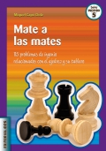 Mate a las mates. 115 problemas de ingenio relacionados con el ajedrez y su tablero.