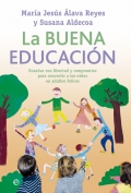 La buena educacin. Ensear con libertad y compromiso para convertir a los nios en adultos felices