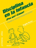 Disciplina en la infancia. Por qu? cmo?. Familia y escuela trabajando juntas.