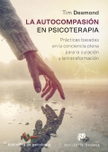 La autocompasin en psicoterapia. Prcticas basadas en la conciencia plena para la curacin y la transformacin