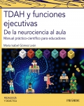 TDAH y funciones ejecutivas. De la neurociencia al aula. Manual prctico-cientfico para educadores
