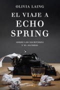 El viaje a Echo Spring. Sobre los escritores y el alcohol