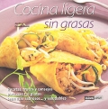 Cocina ligera sin grasas. Recetas, trucos y consejos para que tus platos sean ms sabrosos...y saludables.