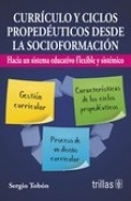 Currculo y ciclos propeduticos desde la socioformacin. Hacia un sistema educativo flexible y sistmico