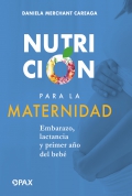 Nutricin para la maternidad. Embarazo, lactancia y primer ao del beb