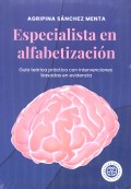 Especialista en alfabetizaci�n. Gu�a te�rica pr�ctica con intervenciones basadas en evidencia
