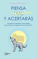 Piensa bien y acertars. Compasin, mindfulness y otros refugios para mantener la esperanza en el mundo de hoy