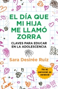 El da que mi hija me llam zorra. Claves para educar en la adolescencia