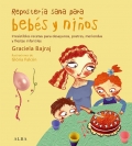 Repostera sana para bebs y nios. Irresistibles recetas para desayunos, postres, meriendas y fiestas infantiles