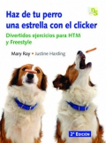 Haz de tu perro una estrella con el clicker. Divertidos ejercicios para HTM y Freestyle