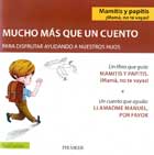 Mucho ms que un cuento para disfrutar ayudando a nuestro hijos. Gua: Mamitis y papitis. Mam, no te vayas! y Cuento: Llamadme Manuel, por favor