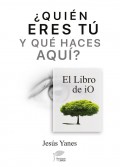 Quin eres t y qu haces aqu? el libro de io