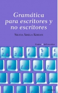 Gramtica para escritores y no escritores. Su uso y posibilidades para enriquecer y precisar el sentido de un texto.