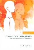 Cuerpo - Voz - Movimiento. Taller para la intervencin logopdica. Cuaderno 1