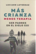 Ms crianza, menos terapia. Ser padres en el siglo XXI