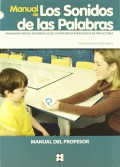 Manual de los Sonidos de las Palabras. Programa para el desarrollo de la conciencia fonolgica en prelectores. Manual del profesor.