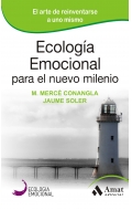 Ecologa emocional para el nuevo milenio. El arte de reinvertarse a uno mismo