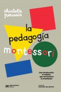 La pedagoga Montessori. Una introduccin al mtodo que revolucion la enseanza