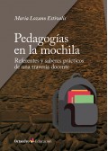 Pedagog�as en la mochila. Referentes y saberes pr�cticos de una traves�a docente