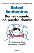 Dormir cuando no puedes dormir. El m�todo comprobado para superar el insomnio